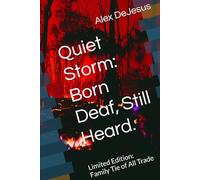 Quiet Storm: Born Deaf, Still Heard.: Limited Edition: Family Tie of All Trade