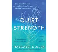 Quiet Strength Find Peace, Feel Alive, and Love Boundlessly Through the Power of Equanimity - Margaret Cullen - HarperOne - ebook (ePub) - Livre
