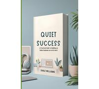 Quiet Success: A Practical Guide to Building an Online Business as an Introvert