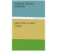 Quiet Talks On John's Gospel