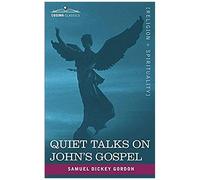 Quiet Talks On John's Gospel