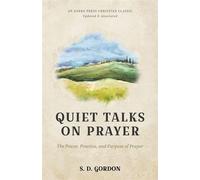 Quiet Talks on Prayer The Power, Practice, and Purpose of Prayer - S. D. Gordon - Aneko Press - ebook (ePub) - Livre