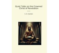Quiet Talks on the Crowned Christ of Revelation (Classic Books)