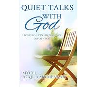 Quiet Talks With God: Living Daily In His Presence Devotional