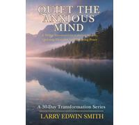 Quiet the Anxious Mind: A 30-Day Devotional for Calming Anxiety, Quieting Thoughts, and Restoring Peace