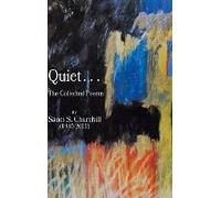 Quiet. . .The Collected Poems By Sauci S. Churchill (1940-2021)