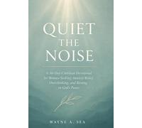 Quiet The Noise: A 30-days Christian Devotional For Women Seeking Anxiety Relief, Overthinking, and Resting in God's Peace