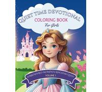 Quiet Time Devotional Coloring Book: Volume 1 Princesses for Girls: Daily Devotional with Coloring Pages for Girls Ages 3-12