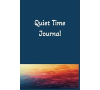 Quiet Time Journal: A Peaceful Space for Reflection, Prayer, and Spiritual Growth