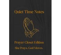 Quiet Time Notes: Prayer Closet Edition