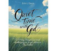 Quiet Time with God: a 30 day prayer journal challenging us to get closer to The Father