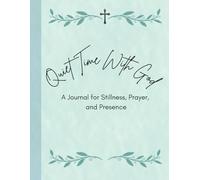 Quiet Time With God: A Journal for Stillness, Prayer, and Presence