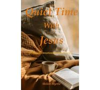 Quiet Time with Jesus: 10-Minute Devotions: A 30-Day Christian Devotional for Busy Men and Women Seeking Peace and Purpose