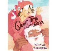Quiet Time with My Seeya by Dinalie Dabarera Dinalie Dabarera (Auteur)