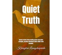 Quiet Truth: Honest words bring lasting peace and quiet strength, proving falsehood fades while truth remains.