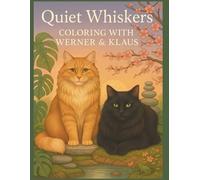 Quiet Whiskers: Coloring with Werner & Klaus: An Elegant Coloring Experience with Two Real Cats