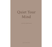 Quiet Your Mind: A 90-Day Guided Reset Journal for High-Functioning Women Who Overthink