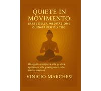 QUIETE IN MOVIMENTO: L'ARTE DELLA MEDITAZIONE GUIDATA PER GLI YOGI