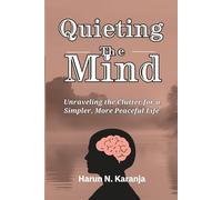 Quieting the Mind: Unraveling the Clutter for a Simpler, More Peaceful Life