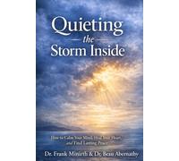 Quieting the Storm Inside: How to Calm Your Mind, Heal Your Heart, and Find Lasting Peace