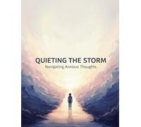 Quieting The Storm: Navigating Anxious Thoughts