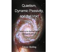 Quietism, Dynamic Passivity and the Void Trevor Boiling (Auteur)