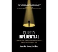 Quietly Influential: A LinkedIn Guide for Introverted Professionals (Useful for Extroverts Too) - Hung-Lin Lai - Hung-Lin Lai - ebook (ePub) - Livre