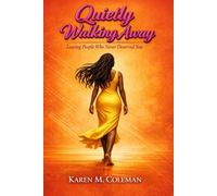 Quietly Walking Away: Leaving People Who Never Deserved You