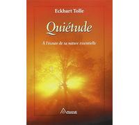 Quiétude - À l'écoute de sa nature essentielle de Tolle, Eckhart (2003) Broché