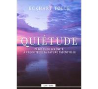 Quiétude - Paroles de sérénité, à l'écoute de sa nature essentielle - Livre audio