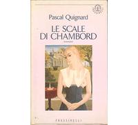 Quignard Pascal - Scale Di Chambord (Le)