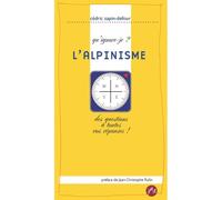 Qu'ignore-je ? L'alpinisme, Des questions à toutes vos réponses ! - Cédric Sapin-Defour - Jm Editions - broché - Guide