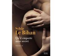 Qu'il emporte mon secret Sylvie Le Bihan (Auteur)