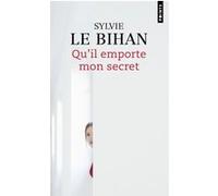 Qu'il emporte mon secret Sylvie Le Bihan (Auteur)