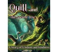 Quill and the Ancient Tree: A Story of Wisdom and Kindness