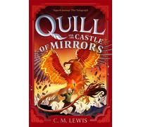 Quill and the Castle of Mirrors Unmissable fantasy adventure: a quest, shapeshifters, dragons and a fight against dark magic for readers of 9+ - C.M. Lewis - Macmillan Children's Books - ebook (ePub)
