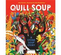 Quill Soup A Stone Soup Story by Alan Durant & Illustrated by Dale Blankenaar Alan Durant Illustrated by Dale Blankenaar (Auteur)