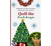 Quill the Holidays: A Beginner’s Guide to Christmas Ornaments, Cards & Décor