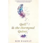 Quill & the Hormonal Quiver: A Journey of Poetry and Musings Inspired by Body Hormones