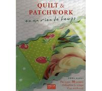Quilt & patchwork en un rien de temps: Pas à pas, 50 projets réalisable le temps d'un week-end