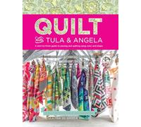 Quilt with Tula and Angela: A Start-to-Finish Guide to Piecing and Quilting Using Color and Shape
