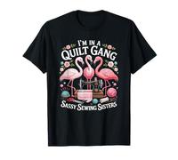 Quilter drôle I'm in A Quilt Gang Sassy Sewing Sisters T-Shirt