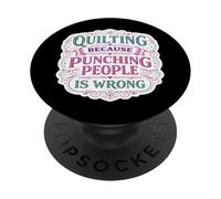 Quilter Parce Que Frapper Les Gens n'est Pas Une Bonne Blague de Quilter PopSockets PopGrip Adhésif