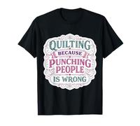 Quilter Parce Que Frapper Les Gens n'est Pas Une Bonne Blague de Quilter T-Shirt