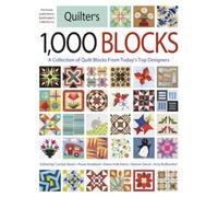 Quilter's 1,000 Blocks: A Collection of Quilt Blocks from Today's Top Designers