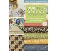 Quilter's Academy Sophomore Year: A Skill-building Course in Quiltmaking (2)