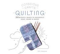 Quilting: 20 Mindful Makes to Reconnect Head, Heart & Hands