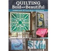 Quilting Bold and Beautiful: How to Have Fun With Hawaiian Quilt Designs