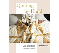 Quilting by Hand: Hand-Crafted, Modern Quilts and Accessories for You and Your Home