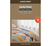 Quilting Puzzle Book for Adults and Seniors, Volume 1: Relaxing Large Print Mixed Puzzles With Word Search, Crossword, and Cryptogram Activities for Fabric Art Lovers